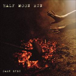 Half Moon Run : Dark Eyes